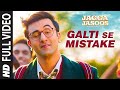 Galti Se Mistake (Full Song) - Jagga Jasoos | Ranbir, Katrina | Pritam, Arijit, Amit | Amitabh B