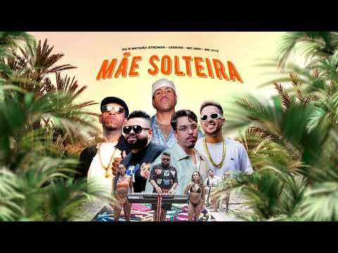 MÃE SOLTEIRA - J.Eskine, MC Davi, MC G15,  DG e Batidão Stronda