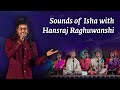 #SoundsofIsha with Hansraj Raghuwanshi | MahaShivRatri 2022