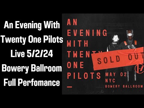 An Evening With Twenty-One Pilots - Bowery Ballroom 5/2/24 (FULL PERFORMANCE)