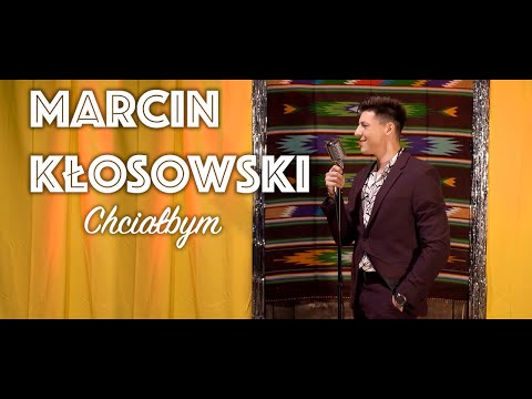 MARCIN KŁOSOWSKI - CHCIAŁBYM (Official Video)