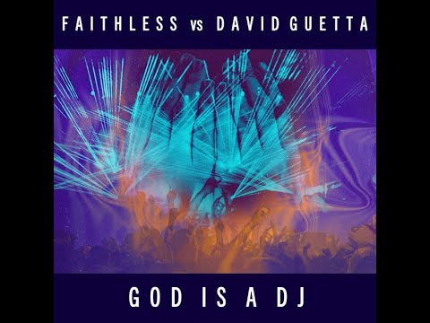 Faithless Vs David Guetta - God Is A Dj (Extended Mix)