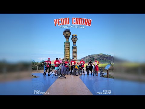 PEDAL CONTRA O PORTO CENTRAL (FILME/DOCUMENTÁRIO)