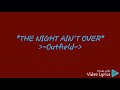 The night ain't over by outfield Lyrics