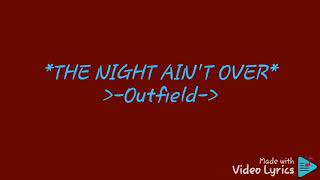 The night ain&#39;t over by outfield Lyrics