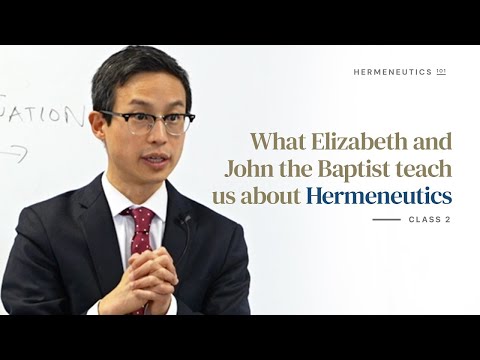 Lecture 1 - What Elizabeth and John Teach Us About Hermeneutics