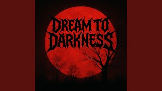 Dream to Darkness