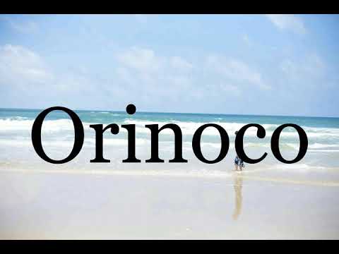 How To Pronounce Orinoco🌈🌈🌈🌈🌈🌈Pronunciation Of Orinoco