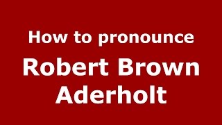 How to pronounce Robert Brown Aderholt