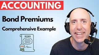 FA43 – Bond Premium Accounting - Comprehensive Example Problem