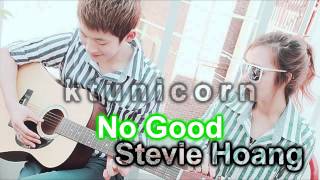 No good - Stevie Hoang