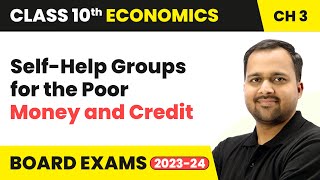 Self-Help Groups for the Poor - Money and Credit | Class 10 Economics Chapter 3 | CBSE 2024-25
