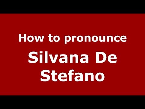 How to pronounce Silvana De Stefano (Italian/Italy) - PronounceNames.com