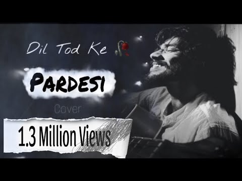 Pardesi - Har phal meri yaad  | Unplugged | Cover - Munna Islam