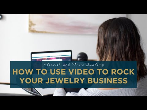 How to Use Video to ROCK Your Jewelry Business