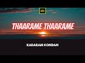 Kadaram Kondan Thaarame Thaarame Lirik Thaarame Thaarame Kadaram Kondan Lyrics