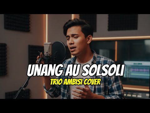 Unang Au Solsoli - Trio Ambisi Cover - Pop Batak Penuh Penghayatan