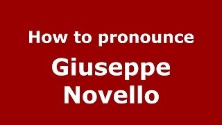 How to pronounce Giuseppe Novello