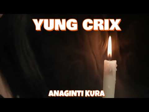 YUNG CRIX - ANAGINTI KURA (AUDIO)