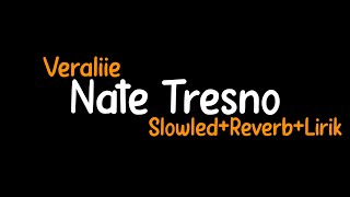 Download lagu Nate Tresno-Veraliie (Slowled Reverb Lirik) mp3