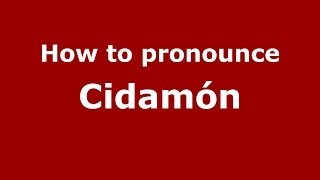 How to pronounce Cidamón