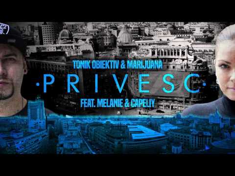 Tonik Obiektiv & Marijuana feat. Melanie & Capeliy - Privesc (Official song)