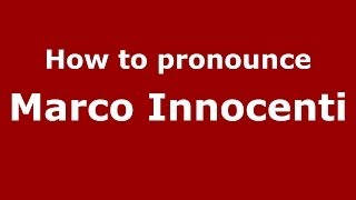 How to pronounce Marco Innocenti