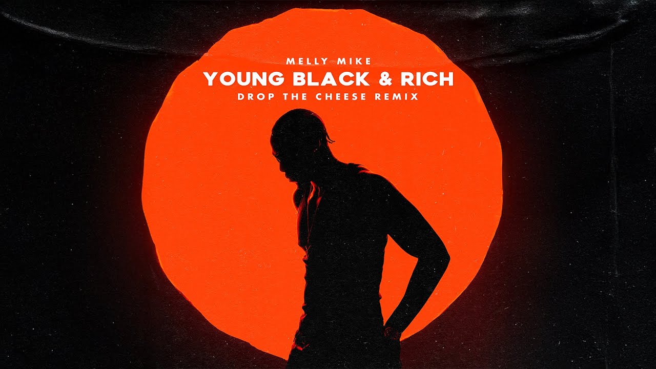 Melly Mike - Young Black & Rich (Drop The Cheese Remix)