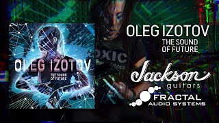 OLEG IZOTOV - The Sound of Future (Guitar Playthrough)