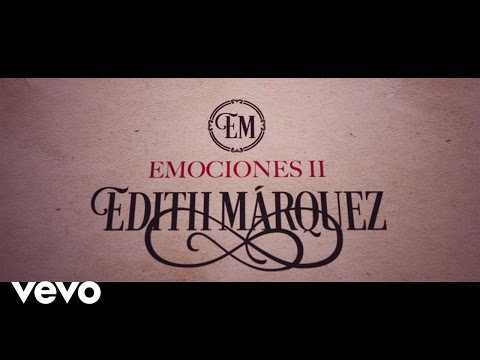 Edith Márquez - Qué Sabe Nadie (Video Lyric)