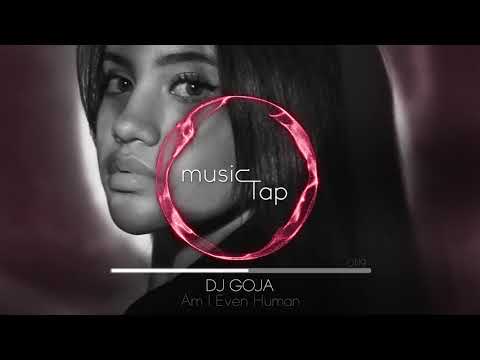 Dj Goja - Am I Even Human