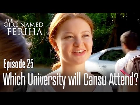 Which university will Cansu attend? - The Girl Named Feriha | Episode 25