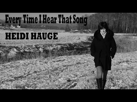 Every Time I Hear That Song - Heidi Hauge