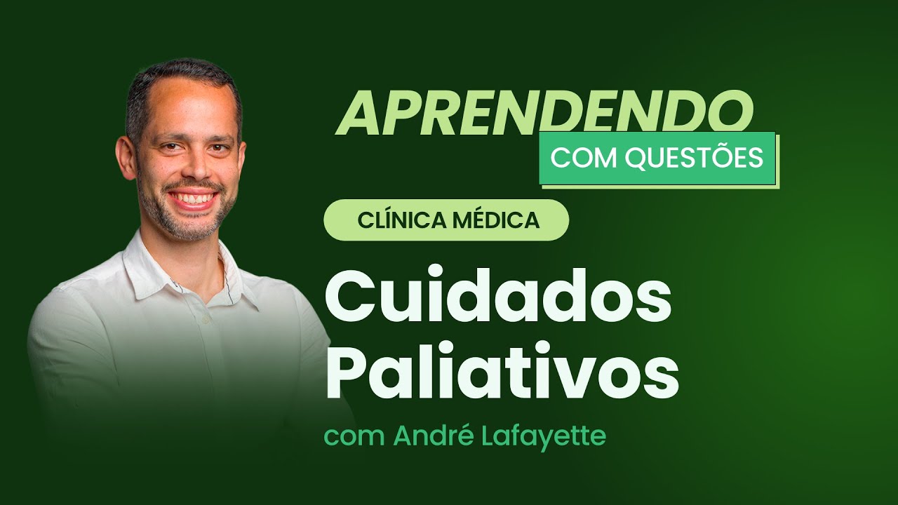 Cuidados Paliativos | Aprendendo com Questões: Clínica médica