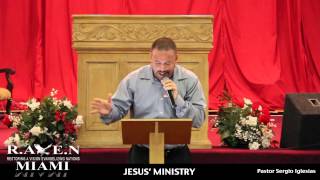 Jesus&#39; Ministry by: Pastor Sergio Iglesias
