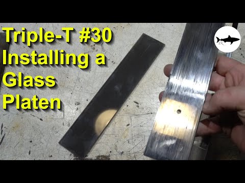 Triple-T Thursday #30 - Installing a Glass Platen