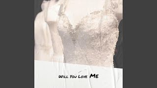 Will You Love Me