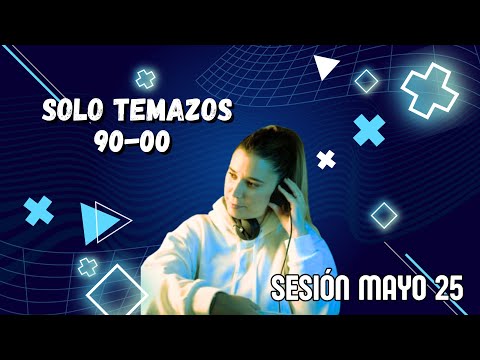Sesión Remember Mayo 25. Cantaditas y Temazos 90-00