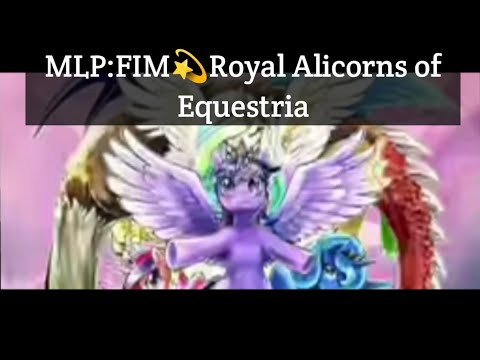 MLP:FIM💫Royal Alicorns of Equestria