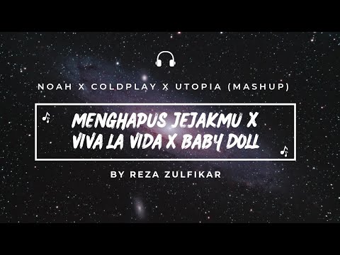 NOAH X Coldplay X Utopia - Menghapus Jejakmu X Viva La Vida X Baby Doll || Mashup