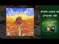 Board Game 101 (EP418) Barcelona - Règles et critique