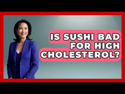 Is Sushi Bad For High Cholesterol? - Japan Past and Present