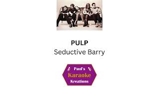 PULP- Seductive Barry (Karaoke)