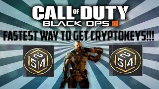 HOW TO GET CRYPTOKEYS SUPER FAST 2018 (BLACK OPS 3)