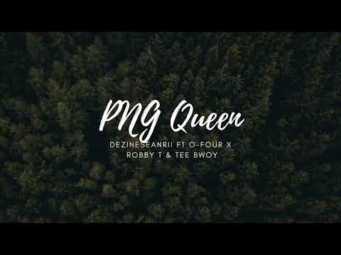 PNG Queen (2020) Dezine ft Sean Rii X O-Four X Robby T & Tee Bwoy