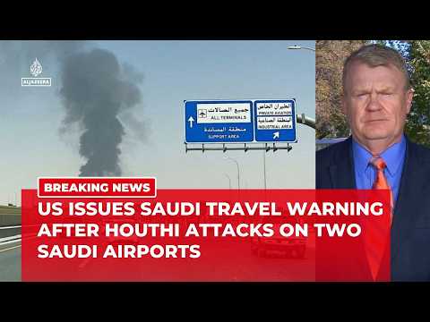 US warns Americans in Saudi Arabia after Houthi attacks on two airports