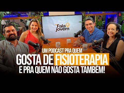 FALA JOVEM! - Um podcast pra quem gosta de fisioterapia e pra quem não gosta também! Ep.22