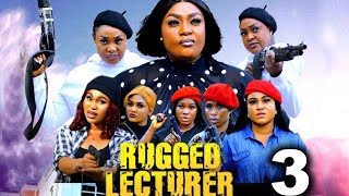 RUGGED LECTURER SEASON 3 - LIZZY GOLD ONUWAJE, ROSABELL ANDREW QUEEN OKAM 2025 LATEST NIGERIAN MOVIE