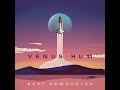 Venus Hum  - "Montana/Sonic Boom/Surgery In The Sky" (Remodeled) (2016)