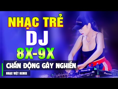 TOP 60 BÀI NHẠC TRẺ REMIX 8X 9X ĐỜI ĐẦU - Nhạc Sàn Vũ Trường DJ Gái Xinh ▶ 100% Chấn Động Gây Nghiền